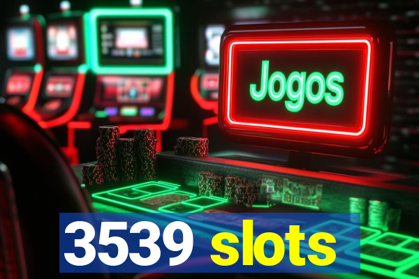 3539 slots